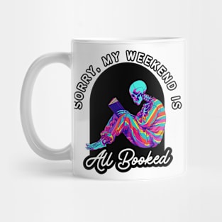 Funny Skeleton T-Shirt - "Sorry, My Weekend Is All Booked" - Perfect for Book Lovers! Mug